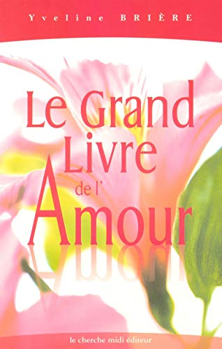Beispielbild fr Le grand livre d'amour zum Verkauf von A TOUT LIVRE