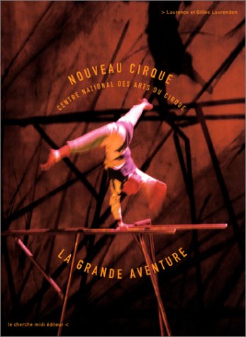 Beispielbild fr CNAC, nouveau cirque : La Grande Aventure zum Verkauf von Ammareal