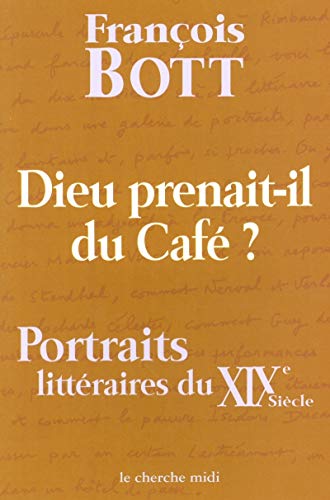 Beispielbild fr Dieu prenait-il du caf ? Portraits littraires du XIXe sicle zum Verkauf von medimops