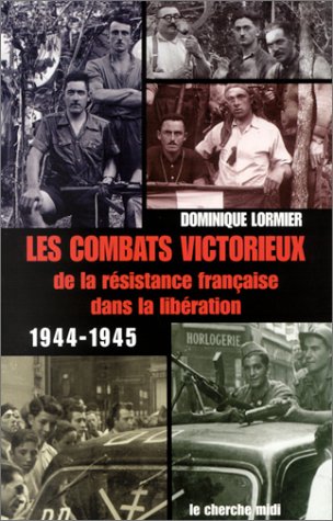 Stock image for Les Combats victorieux de la rsistance franaise dans la libration 1944-1945 for sale by Ammareal