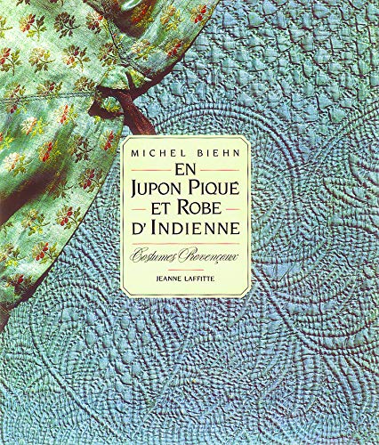 Beispielbild fr En jupon pique et robe d'indienne: Costumes provenc aux (French Edition) zum Verkauf von ThriftBooks-Dallas