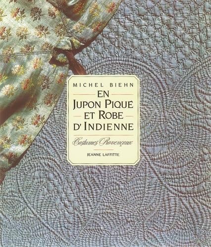 Stock image for En jupon pique et robe d'indienne: Costumes provenc aux (French Edition) for sale by ThriftBooks-Dallas