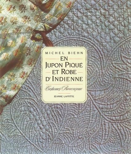 9782862761411: En jupon piqué et robe d'indienne: Costumes provençaux (French Edition)