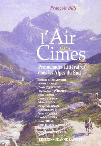 Beispielbild fr L'air des cimes: Promenades littraires dans les Alpes du Sud zum Verkauf von Ammareal