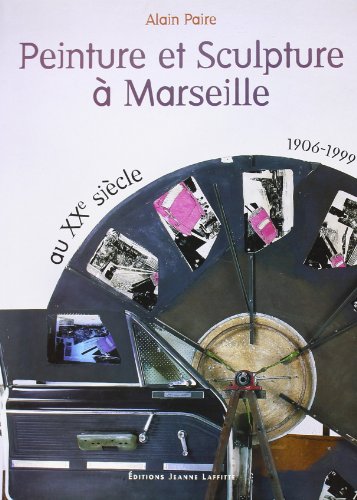 Beispielbild fr Peinture et sculpture  Marseille au XXe sicle: 1906-1999 zum Verkauf von medimops