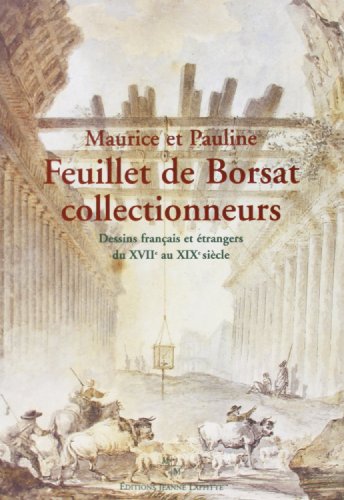 Maurice et Pauline Feuillet de Borsat collectionneurs - dessins franÃ§ais et Ã©trangers du XVIIe au XIXe siÃ¨cle (9782862763583) by Roland Michel, Marianne