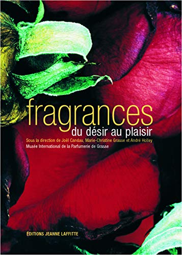 Stock image for Fragrances , du plaisir au dsir for sale by Ammareal