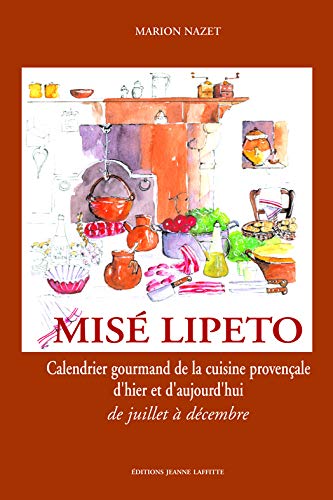 Stock image for Mis Lipeto Calendrier gourmand de la cuisine provenale : Tome 1, De juillet  dcembre for sale by medimops