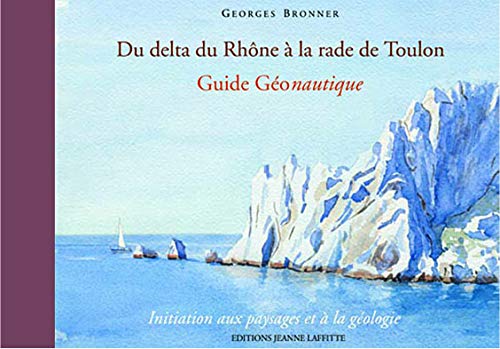 Stock image for Du delta du Rhne  la rade de Toulon : Guide Gonautique for sale by Ammareal