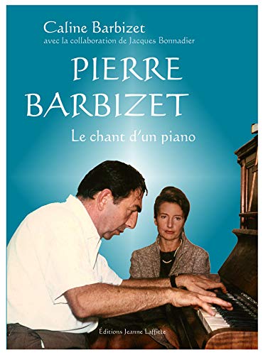 Beispielbild fr Pierre Barbizet, le chant d'un piano zum Verkauf von medimops