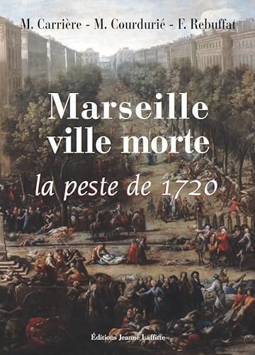 Stock image for Marseille, ville morte. La peste de 1720 for sale by Librairie La MASSENIE  MONTOLIEU