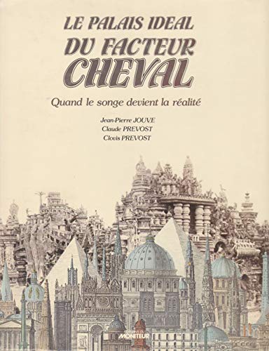 9782862821429: Le palais idéal du facteur Cheval: Quand le songe devient la réalité (Collection 