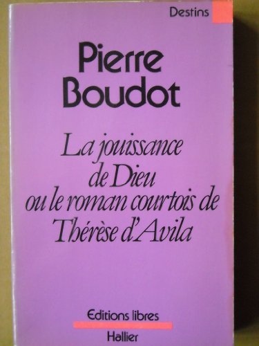 Stock image for La jouissance de Dieu ou le roman courtois de Thrse d'Avila for sale by A TOUT LIVRE
