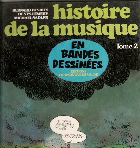 Beispielbild fr Histoire de la musique en bandes dessines. TOME 2 : De Beethoven  Wagner. zum Verkauf von Le-Livre
