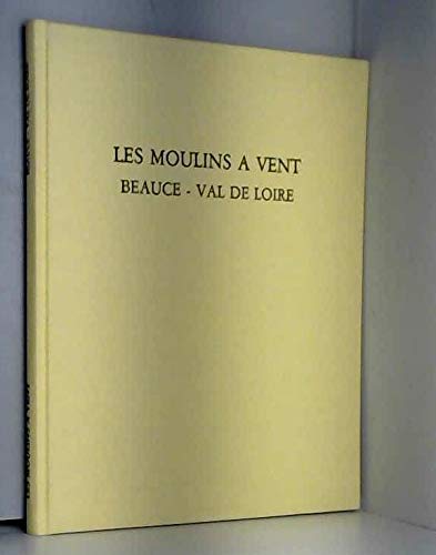 Stock image for Les moulins  vent. Beauce - Val de Loire for sale by Ammareal