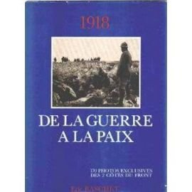 Stock image for 1918, de la guerre  la paix, 170 photos exclusives des 2 cts du front for sale by Ammareal