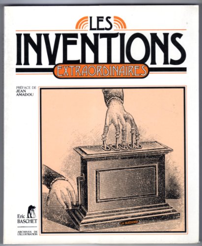 Imagen de archivo de Les inventions extraordinaires. Collection : Archives de l'illustration. a la venta por AUSONE