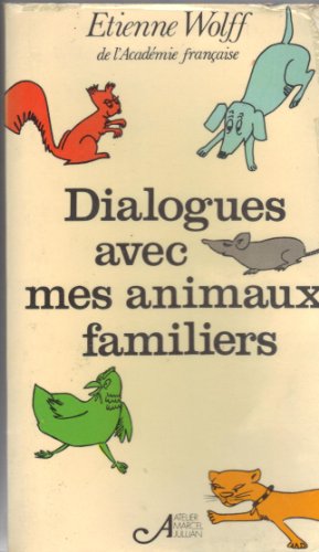 Stock image for Dialogues avec mes animaux familiers - Etienne Wolff for sale by Book Hmisphres