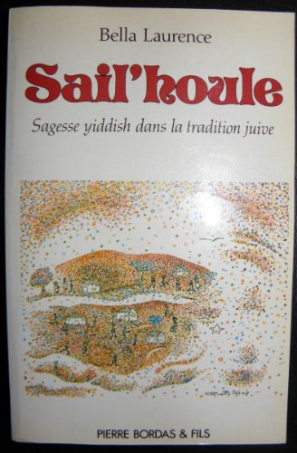 Stock image for Sail'houle: Sagesse yiddish dans la tradition juive (French Edition) for sale by Books From California