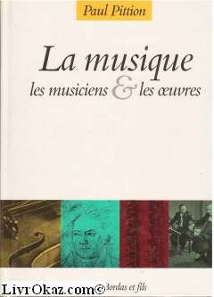 Stock image for LA MUSIQUE LES MUSICIENS ET LES OEUVRES for sale by LeLivreVert