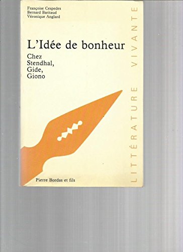 Imagen de archivo de L'Idee de bonheur ; Chez Stendhal, Gide, Giono a la venta por Librairie Laumiere