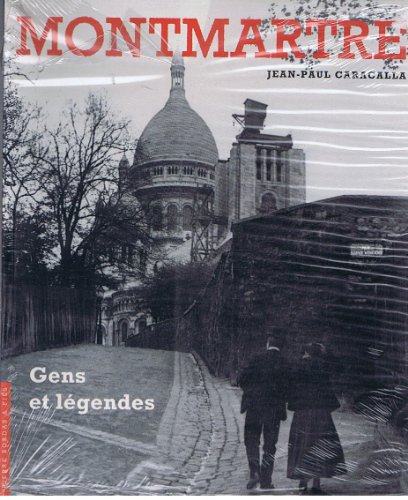 Imagen de archivo de MONTMARTRE : Gens et lgendes a la venta por Ammareal