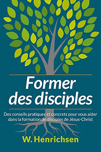 Beispielbild fr Former des disciples. des conseils pratiques et concrets pour vous aider dans la formation de disciples de Jsus-Christ zum Verkauf von Chapitre.com : livres et presse ancienne