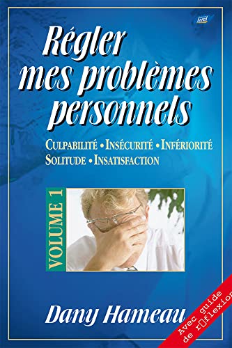 Beispielbild fr Rgler mes problmes personnels. 1. Rgler mes problmes personnels. culpabilit, inscurit, infriorit, solitude, insatisfaction, avec guide de rflexion zum Verkauf von Chapitre.com : livres et presse ancienne