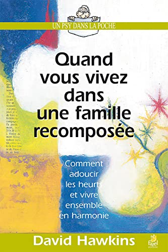 QUAND VOUS VIVEZ DANS UNE FAMILLE RECOMPOSEE: Comment adoucir heurts et vivre ensemble en harmonie (9782863142929) by Hawkins, David