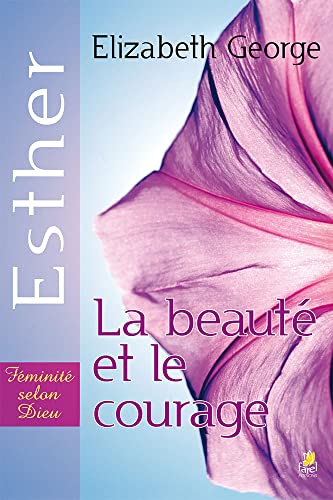 Beispielbild fr La beaut et le courage. Esther zum Verkauf von Chapitre.com : livres et presse ancienne