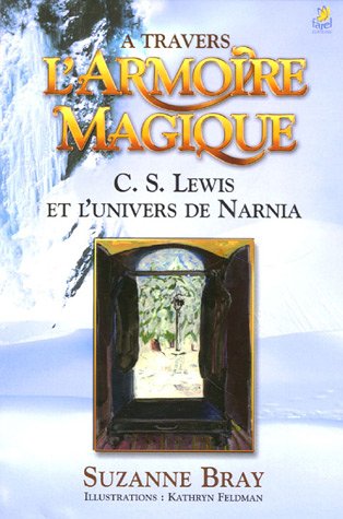 Beispielbild fr A travers "L'armoire magique", C. S. Lewis et l'univers de Narnia zum Verkauf von Chapitre.com : livres et presse ancienne