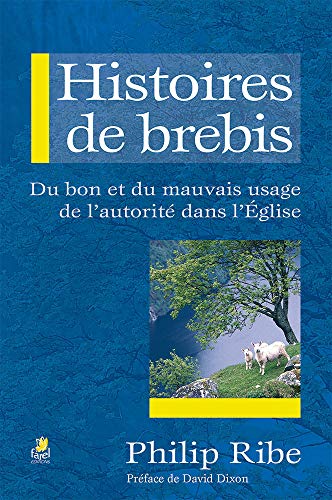 Beispielbild fr Histoires de brebis. du bon et du mauvais usage de l'autorit dans l'glise zum Verkauf von Chapitre.com : livres et presse ancienne