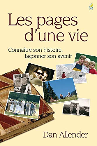 Les pages dâ€™une vie: ConnaÃ®tre son histoire, faÃ§onner son avenir (9782863143506) by Allender, Dan