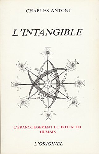 Beispielbild fr L'INTANGIBLE, L'EPANOUISSEMENT DU POTENTEIL HUMAIN zum Verkauf von Librairie Ancienne Ren Vernet