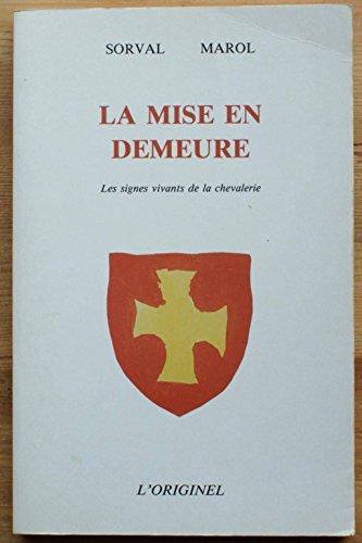 Beispielbild fr La mise en demeure: Les signes vivants de la chevalerie [Paperback] Sorval and Marol, Jean-Claude zum Verkauf von LIVREAUTRESORSAS