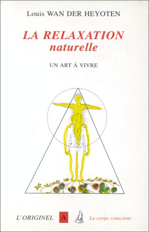 Beispielbild fr La relaxation naturelle. Un art  vivre [Mass Market Paperback] Wan Der Heyoten, Louis zum Verkauf von LIVREAUTRESORSAS