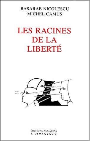 Les racines de la libertÃ© (9782863160831) by Nicolescu, Basarab