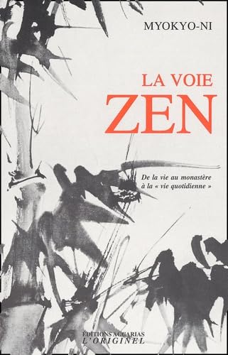 La Voie Zen. De la vie au monastère à la "vie quotidienne"