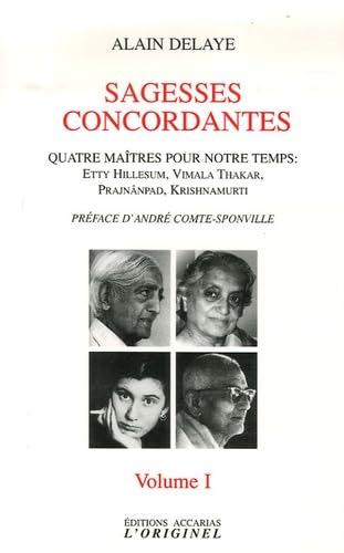 Beispielbild fr Sagesses concordantes: Quatre matres pour notre temps : Etty Hillesum, Vimala Thakar, Svmi Prajnnpad, Krishnamurti Volume 1 zum Verkauf von e-Libraire