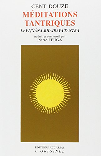Beispielbild fr Cent-douze mditations tantriques zum Verkauf von LiLi - La Libert des Livres