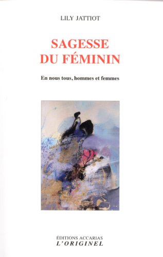 Beispielbild fr Sagesse Du Fminin : En Nous Tous, Hommes Et Femmes zum Verkauf von RECYCLIVRE
