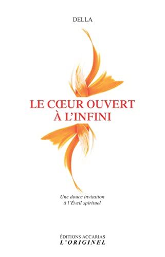 Beispielbild fr Le coeur ouvert  l'infini: Une douce invitation  l'Eveil spirituel zum Verkauf von WorldofBooks