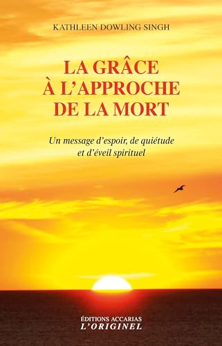 Stock image for La grce  l'approche de la mort : Un message d'espoir, de quitude et d'veil spirituel for sale by medimops