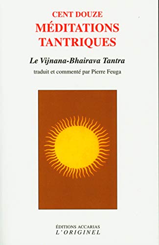 Beispielbild fr Cent douze mdiations tantriques: Le vijnana bhairava tantra zum Verkauf von GF Books, Inc.