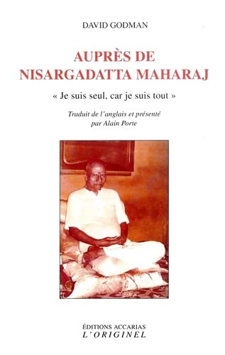 Beispielbild fr Auprs de Nisargadatta Maharaj: Je suis seul, car je suis tout zum Verkauf von Gallix