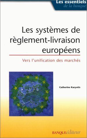 Stock image for LES SYSTEMES DE REGLEMENT-LIVRAISON EUROPEENS. Vers l'unification des marchs for sale by Ammareal