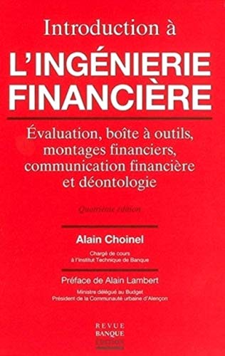 Imagen de archivo de Introduction  l'ingnierie financire : Evaluation, bote  outils, montages financiers, communication financire et dontologie. a la venta por Ammareal