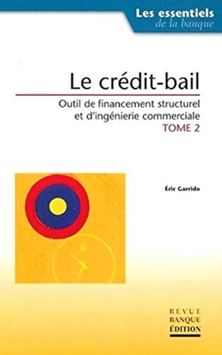 9782863253618: Le crdit-bail : Outil de financement structurel et d'ingnierie commercial, tome 2