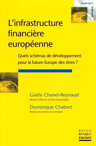 9782863254127: L'infrastructure financire europenne: Quels schmas de dveloppement pour la future Europe des titres ?