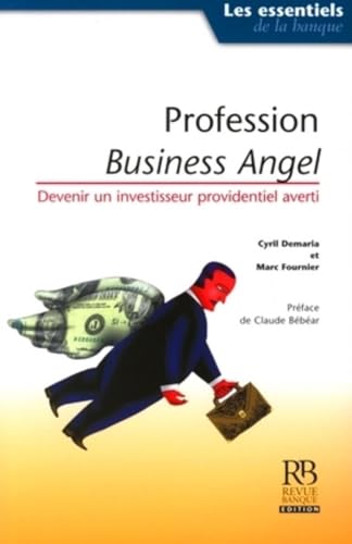 Stock image for Profession, Business Angel : Devenir Un Investisseur Providentiel Averti for sale by RECYCLIVRE